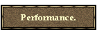 Performance.